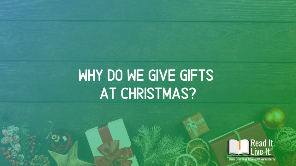 why-do-we-give-gifts-at-christmas-matthew-2-11-chase-snyder