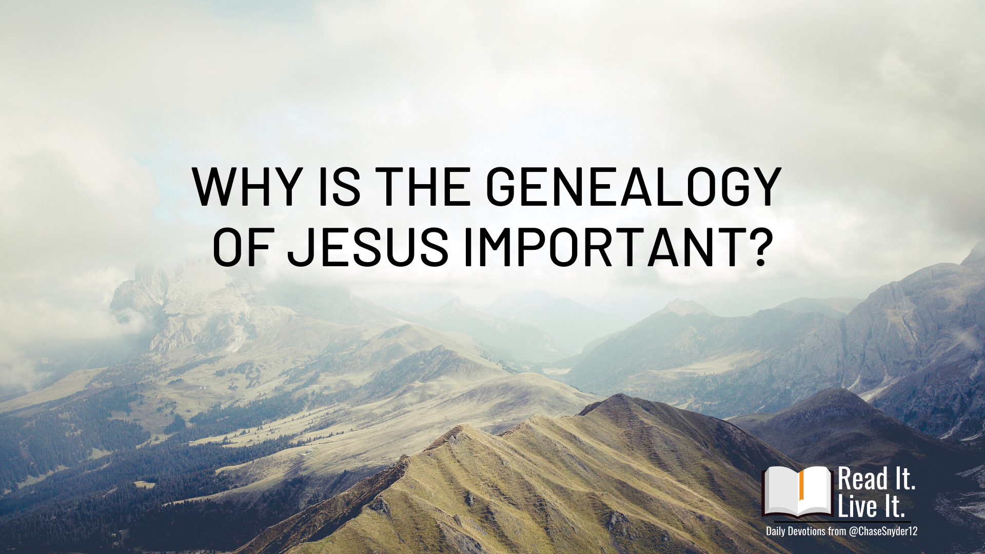 Why Is The Genealogy Of Jesus Important? - Matthew 1:1 | Chase Snyder